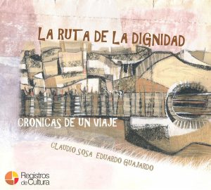 Tapa de Eduardo Guajardo y Claudio Sosa — La ruta de la dignidad